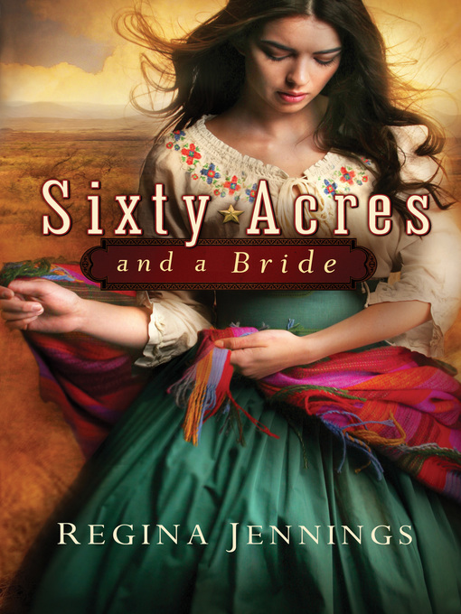 Title details for Sixty Acres and a Bride by Regina Jennings - Available